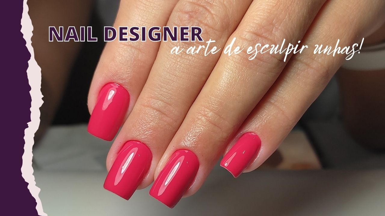 O que é nail designer e o que faz? Layla Unhas